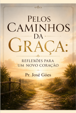 Capa do livro Pelos Caminhos da Graça: Reflexões para um Novo Coração